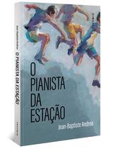 Livro - O pianista da estação (do autor vencedor do Goncourt 2023)