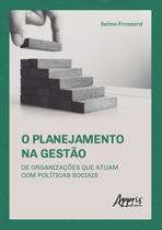 Livro - O planejamento na gestão de organizações que atuam com políticas sociais Livro - O planejamento na gestão de organizações que atuam com políticas sociais