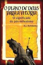 Livro O Plano De Deus Para A Vitória - Rousas J. Rushdoony - Editora Monergismo