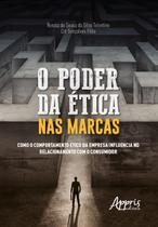 Livro - O poder da ética nas marcas: como o comportamento ético da empresa influencia no relacionamento com o consumidor