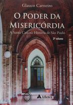Livro - O Poder da Misericórdia a Santa Casa na História de São Paulo Livro - O Poder da Misericórdia a Santa Casa na História de São Paulo