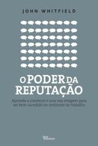 Livro - O poder da reputação: Aprenda a construir e usar sua imagem para ser bem-sucedido no ambiente de trabalho