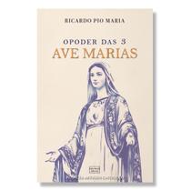 Livro O poder das 3 Ave Marias - Ricardo Pio Maria Livro O poder das 3 Ave Marias - Ricardo Pio Maria