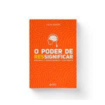 Livro - O Poder de Ressignificar Livro - O Poder de Ressignificar