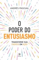 Livro - O poder do entusiasmo Livro - O poder do entusiasmo