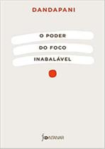 Livro O Poder do Foco Inabalável Dandapani