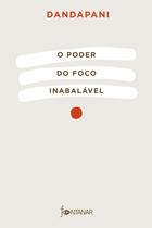 Livro O Poder do Foco Inabalável Dandapani