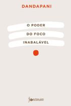Livro O Poder do Foco Inabalável Dandapani Livro O Poder do Foco Inabalável Dandapani