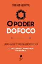 Livro - O poder do foco: um plano de 7 dias para desenvolver clareza mental e construir o foco ideal