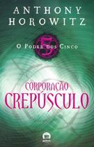 Livro - O Poder dos Cinco: Corporação Crepúsculo (Vol. 3)