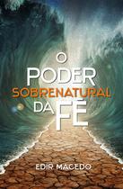 Livro - O poder sobrenatural da fé Livro - O poder sobrenatural da fé