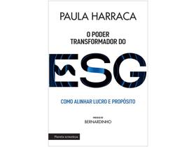 Livro O Poder Transformador do ESG - Como Alinhar Lucro e Propósito Paula Harraca