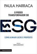 Livro O Poder Transformador do ESG - Como Alinhar Lucro e Propósito Paula Harraca