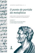 Livro - O ponto de partida da metafísica - Caderno 1: Da Antiguidade ao fim da Idade Média: a crítica antiga do conhecimento Livro - O ponto de partida da metafísica - Caderno 1: Da Antiguidade ao fim da Idade Média: a crítica antiga do conhecimento