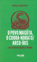 Livro - O povo Magüta, o cobra-norato/Arco-Íris e as identificações Tikuna Livro - O povo Magüta, o cobra-norato/Arco-Íris e as identificações Tikuna