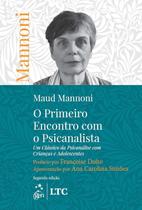 Livro - O Primeiro Encontro com o Psicanalista: Um Clássico da Psicanálise com Crianças e Adolescentes