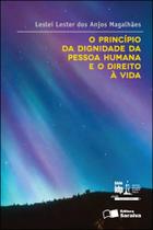 Livro - O princípio da dignidade da pessoa humana e o direito à vida - 1ª edição de 2012 Livro - O princípio da dignidade da pessoa humana e o direito à vida - 1ª edição de 2012