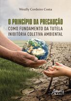 Livro - O princípio da precaução como fundamento da tutela inibitória coletiva ambiental