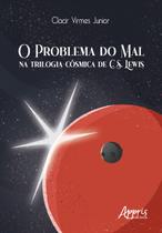 Livro - O problema do mal na trilogia cósmica de C. S. Lewis