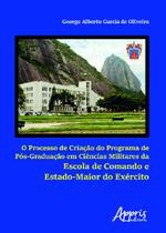 Livro - O processo de criação do programa de pós-graduação em ciências militares da escola de comando e estado-maior do exército