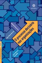 Livro - O processo decisório nas organizações Livro - O processo decisório nas organizações