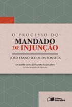 Livro - O Processo do Mandado de Injunção - 1ª Edição 2016 Livro - O Processo do Mandado de Injunção - 1ª Edição 2016