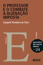 Livro - O professor e o combate à alienação imposta Livro - O professor e o combate à alienação imposta