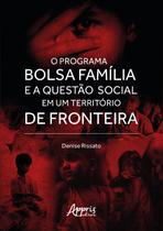 Livro - O Programa Bolsa Família e a Questão Social em um Território de Fronteira