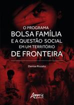 Livro - O Programa Bolsa Família e a Questão Social em um Território de Fronteira Livro - O Programa Bolsa Família e a Questão Social em um Território de Fronteira