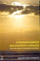 Livro O PRONUNCIAMENTO QUE SUSTENTA A CRIAÇÃO Livro O PRONUNCIAMENTO QUE SUSTENTA A CRIAÇÃO