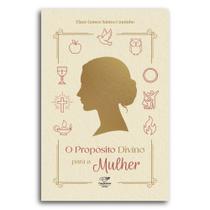 Livro O Propósito Divino para a Mulher - Elane Gomes