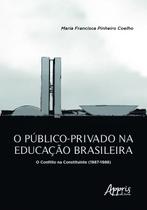 Livro - O público-privado na educação brasileira: O conflito na Constituinte (1987-1988)