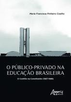 Livro - O público-privado na educação brasileira: O conflito na Constituinte (1987-1988) Livro - O público-privado na educação brasileira: O conflito na Constituinte (1987-1988)