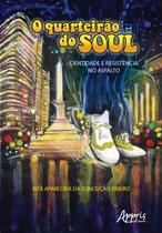 Livro - O quarteirão do soul: identidade e resistência no asfalto Livro - O quarteirão do soul: identidade e resistência no asfalto