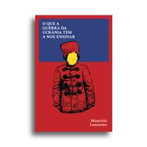 Livro - O que a Guerra da Ucrânia tem a nos ensinar Livro - O que a Guerra da Ucrânia tem a nos ensinar