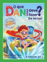 Livro O Que Dani Deve Fazer? De Férias!