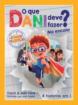 Livro - O que Dani deve fazer? Na escola (O poder da escolha - Livro 2) Livro - O que Dani deve fazer? Na escola (O poder da escolha - Livro 2)