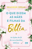 Livro - O que dizem as mães e filhas da Bíblia Livro - O que dizem as mães e filhas da Bíblia