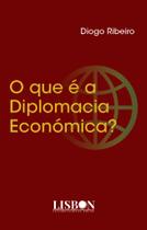 Livro - O que é a Diplomacia Económica? Livro - O que é a Diplomacia Económica?