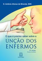 Livro - O que é preciso saber sobre a unção dos enfermos