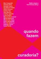 Livro - O que exatamente vocês fazem, quando fazem ou esperam fazer curadoria?