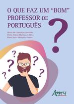 Livro - O que faz um "bom" professor de português? Livro - O que faz um "bom" professor de português?