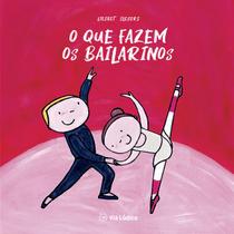 Livro - O que fazem os bailarinos Livro - O que fazem os bailarinos