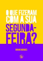 Livro - O que fizeram com sua segunda-feira