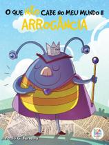 Livro - O que não cabe no meu mundo II: arrogância