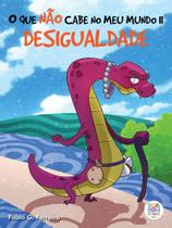 Livro - O que não cabe no meu mundo II: desigualdade Livro - O que não cabe no meu mundo II: desigualdade