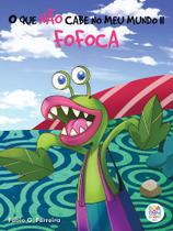 Livro - O que não cabe no meu mundo II: fofoca