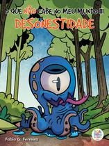 Livro - O que não cabe no meu mundo III: Desonestidade