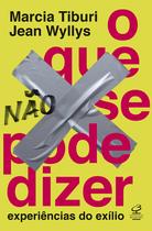 Livro - O que não se pode dizer: Experiências do exílio Livro - O que não se pode dizer: Experiências do exílio