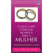 Livro - O Que o Ato Conjugal Significa Para a Mulher Livro - O Que o Ato Conjugal Significa Para a Mulher